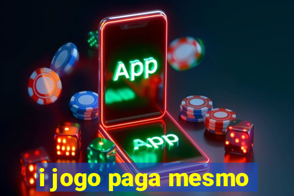 i jogo paga mesmo